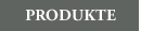 PRODUKTE